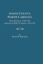 Anson County, North Carolina. Deed Abstracts, 1749-1766; Abstracts of Wills & Estates, 1749-1795