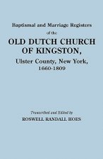 Baptismal and Marriage Registers of the Old Dutch Church of Kingston, Ulster County, New York, 1660-1809