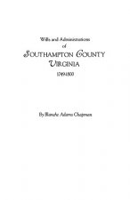 Wills and Administrations of Southampton County, Virginia, 1749-1800
