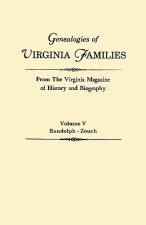 Genealogies of Virginia Families from The Virginia Magazine of History and Biography. In Five Volumes. Volume V