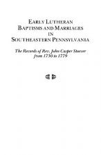 Early Lutheran Baptisms and Marriages in Southeastern Pennsylvania