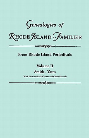 Genealogies of Rhode Island Families [articles Extracted] from Rhode Island Periodicals. In Two Volumes. Volume II