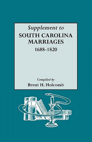 Supplement to South Carolina Marriages, 1688-1820