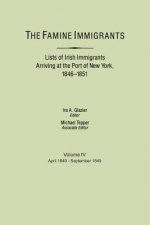 Famine Immigrants. Lists of Irish Immigrants Arriving at the Port of New York, 1846-1851. Volume IV, April 1849-September 1849