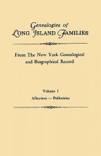 Genealogies of Long Island Families, from The New York Genealogical and Biographical Record. In Two Volumes. Volume I