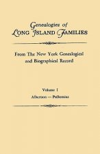 Genealogies of Long Island Families, from The New York Genealogical and Biographical Record. In Two Volumes. Volume I