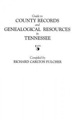 Guide to County Records and Genealogical Resources in Tennessee
