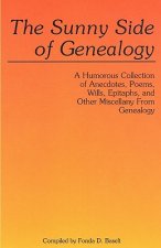 Sunny Side of Genealogy. A Humorous Collection of Anecdotes, Poems, Wills, Epitaphs, and Other Miscellany from Genealogy