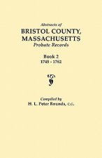 Abstracts of Bristol County, Massachusetts Probate Records