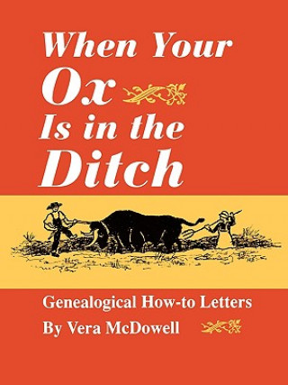 When Your Ox is in the Ditch : Genealogical How-to Letters