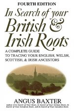 In Search of Your British & Irish Roots. Fourth Edition