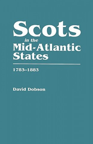 Scots in the Mid-Atlantic States, 1783-1883