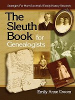 Sleuth Book for Genealogists. Strategies for More Successful Family History Research