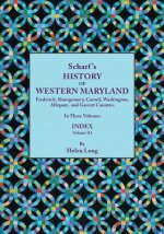 History of Western Maryland, Being a History of Frederick, Montgomery, Carroll, Washington, Allegany, and Garrett Counties. In Three Volumes. Volume I
