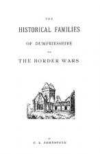 Historical Families of Dumfriesshire and the Border Wars