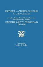 Baptismal and Marriage Records, REV. John Waldschmidt, Cocalico, Moden Krick, Weisseichen Land and Seltenreich, Gemeinde. Lancaster County, Pennsylvan