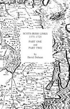 Scots-irish Links 1575-1725 In Two Parts