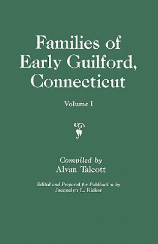 Families of Early Guilford, Connecticut. One Volume Bound in Two. Volume I