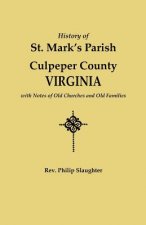 History of St. Mark's Parish, Culpeper County, Virginia, with Notes of Old Churches and Old Families