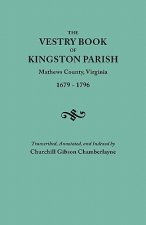 Vestry Book of Kingston Parish, Mathews County, Virginia (until May 1, 1791, Gloucester County), 1679-1796
