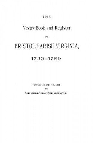 Vestry Book and Register of Bristol Parish, Virginia, 1720-1789