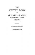 Vestry Book of St. Paul's Parish, Hanover County, Virginia, 1706-1786