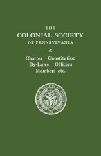 Colonial Society of Pennsylvania. Charter, Constitution, By-laws, Officers, Members, Etc.