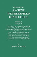 Families of Ancient Wethersfield, Connecticut. Consisting of Volume II of The History of Ancient Wethersfield, Comprising the Present Towns of Wethers