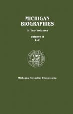 Michigan Biographies. In Two Volumes. Volume II, L-Z