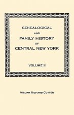 Genealogical and Family History of Central New York. A Record of the Achievements of Her People in the Making of a Commonwealth and the Building of a