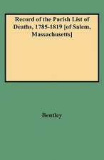 Record of the Parish List of Deaths, 1785-1819 [of Salem, Massachusetts]
