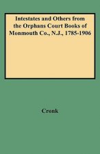 Intestates and Others from the Orphans Court Books of Monmouth Co., N.J., 1785-1906