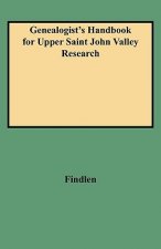 Genealogist's Handbook for Upper Saint John Valley Research