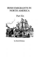 Irish Emigrants in North America [1670-1830], Part Six