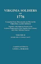 Virginia Soldiers of 1776. Compiled from Documents on File in the Virginia Land Office. In Three Volumes. Volume II