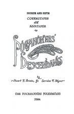 Fourth and Fifth Corrections and Additions to Pocahontas' Descendants