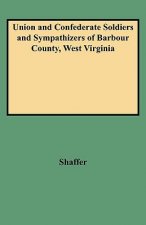 Union and Confederate Soldiers and Sympathizers of Barbour County, West Virginia