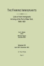 Famine Immigrants. Lists of Irish Immigrants Arriving at the Port of New York, 1846-1851. Volume VII, April 1851-December 1851. In Two Parts, Part 1