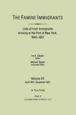 Famine Immigrants. Lists of Irish Immigrants Arriving at the Port of New York, 1846-1851. Volume VII, Apirl 1851-December 1851. In Two Parts, Part 2.