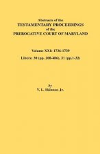 Abstracts of the Testamentary Proceedings of the Prerogative Court of Maryland. Volume XXI