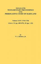 Abstracts of the Testamentary Proceedings of the Prerogative Court of Maryland. Volume XXIV, 1744-1746. Libers