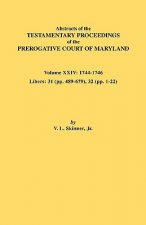 Abstracts of the Testamentary Proceedings of the Prerogative Court of Maryland. Volume XXIV, 1744-1746. Libers