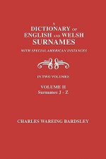 Dictionary of English and Welsh Surnames, with Special American Instances. In Two Volumes. Volume II, Surnames J-Z