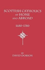 Scottish Catholics at Home and Abroad, 1680-1780