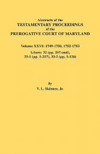 Abstracts of the Testamentary Proceedings of the Prerogative Court of Maryland. Volume XXVI
