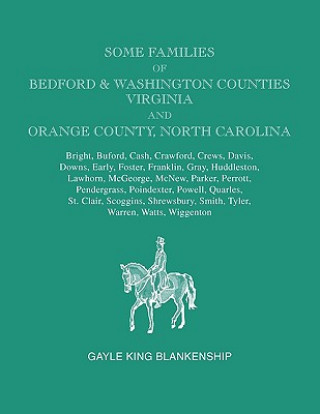 Some Families of Bedford & Washington Counties, Virginia, and Orange County, North Carolina. Families