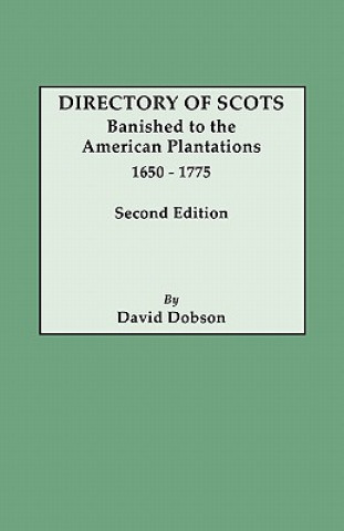 Directory of Scots Banished to the American Plantations, 1650-1775. Second Edition