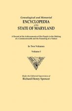 Genealogical and Memorial Encyclopedia of the State of Maryland. A Record of the Achievements of Her People in the Making of a Commonwealth and the Fo