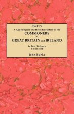 Genealogical and Heraldic History of the Commoners of Great Britain and Ireland. In Four Volumes. Volume III