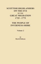 Scottish Highlanders on the Eve of the Great Migration, 1725-1775. The People of Inverness-shire. Volume 2